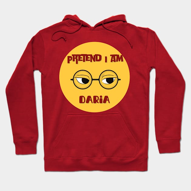 Pretend i am daria Hoodie by Kugy's blessing